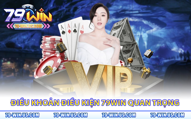 Điều Khoản Điều Kiện 79Win – Quy Tắc Cá Cược Rõ Ràng 2 Điều khoản và điều kiện 79WIN quan trọng nhất bạn cần chú ý
